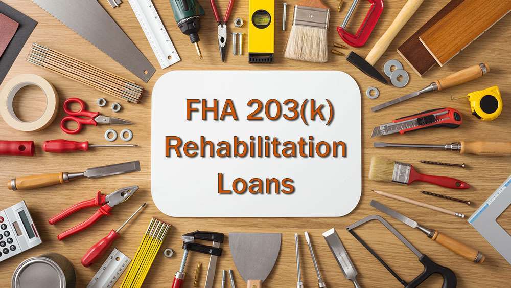 Facts About FHA 203(k) Mortgage Rehabilitation Loans FHA 203(k) Mortgage Rehabilitation Loan Details